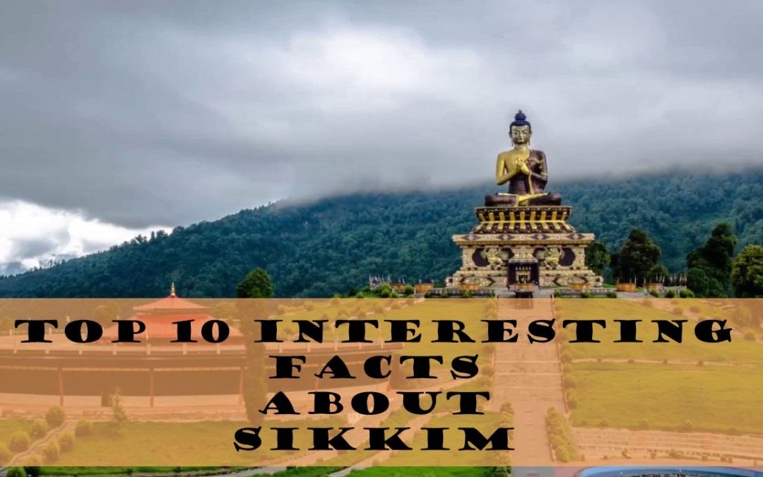 Top 10 Interesting Facts About Sikkim